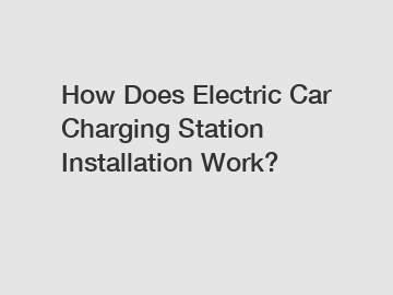 How Does Electric Car Charging Station Installation Work?