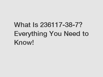 What Is 236117-38-7? Everything You Need to Know!