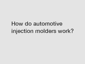 How do automotive injection molders work?