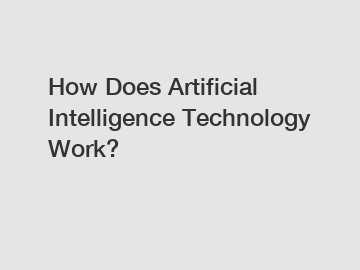 How Does Artificial Intelligence Technology Work?