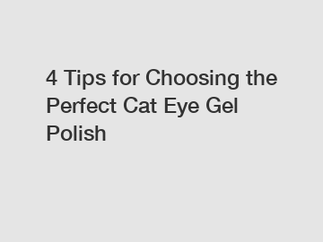 4 Tips for Choosing the Perfect Cat Eye Gel Polish