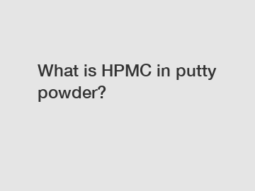 What is HPMC in putty powder?