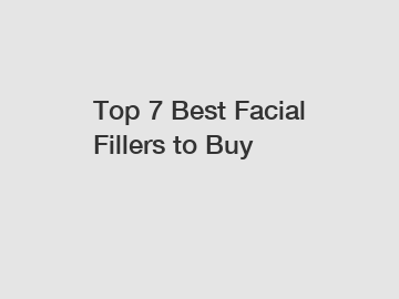 Top 7 Best Facial Fillers to Buy