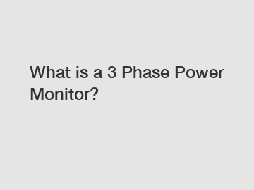 What is a 3 Phase Power Monitor?