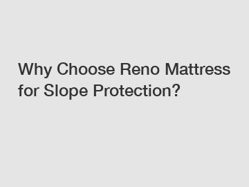 Why Choose Reno Mattress for Slope Protection?