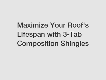 Maximize Your Roof's Lifespan with 3-Tab Composition Shingles