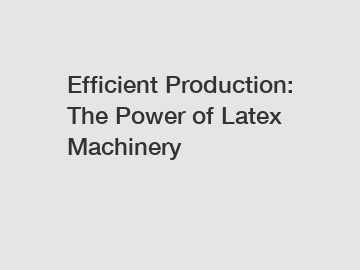 Efficient Production: The Power of Latex Machinery