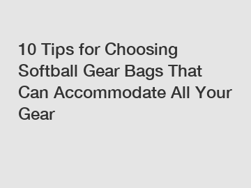 10 Tips for Choosing Softball Gear Bags That Can Accommodate All Your Gear