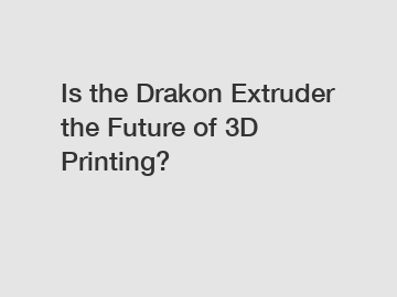 Is the Drakon Extruder the Future of 3D Printing?