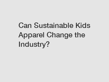 Can Sustainable Kids Apparel Change the Industry?