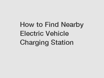 How to Find Nearby Electric Vehicle Charging Station