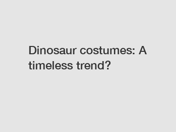 Dinosaur costumes: A timeless trend?