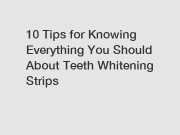 10 Tips for Knowing Everything You Should About Teeth Whitening Strips