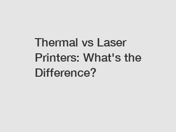 Thermal vs Laser Printers: What's the Difference?