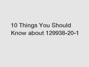 10 Things You Should Know about 129938-20-1