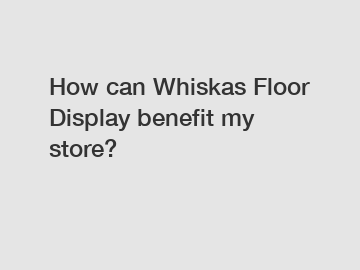 How can Whiskas Floor Display benefit my store?