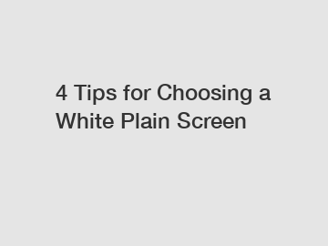 4 Tips for Choosing a White Plain Screen