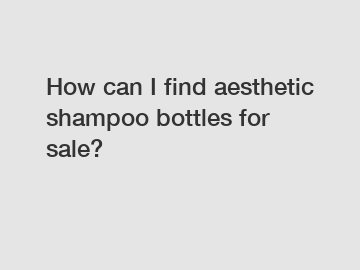 How can I find aesthetic shampoo bottles for sale?