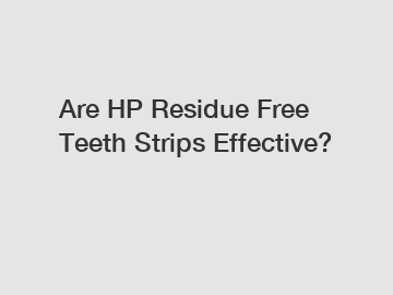 Are HP Residue Free Teeth Strips Effective?