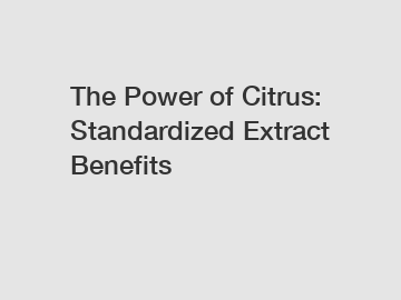 The Power of Citrus: Standardized Extract Benefits