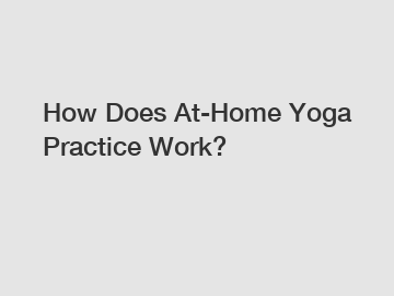 How Does At-Home Yoga Practice Work?