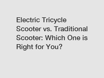 Electric Tricycle Scooter vs. Traditional Scooter: Which One is Right for You?