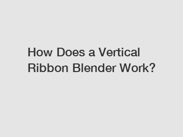 How Does a Vertical Ribbon Blender Work?