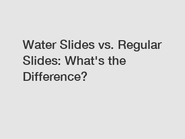 Water Slides vs. Regular Slides: What's the Difference?