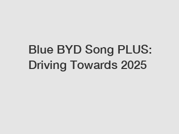 Blue BYD Song PLUS: Driving Towards 2025