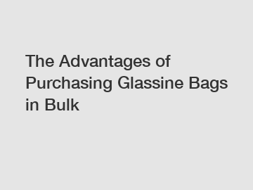 The Advantages of Purchasing Glassine Bags in Bulk