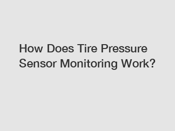 How Does Tire Pressure Sensor Monitoring Work?