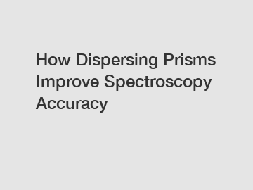 How Dispersing Prisms Improve Spectroscopy Accuracy