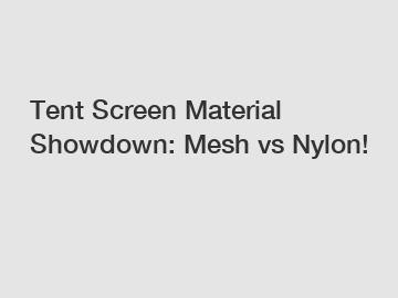 Tent Screen Material Showdown: Mesh vs Nylon!