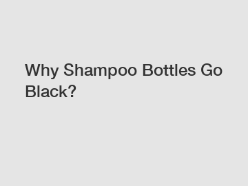 Why Shampoo Bottles Go Black?