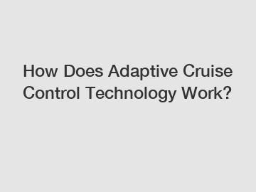 How Does Adaptive Cruise Control Technology Work?