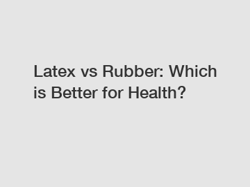 Latex vs Rubber: Which is Better for Health?
