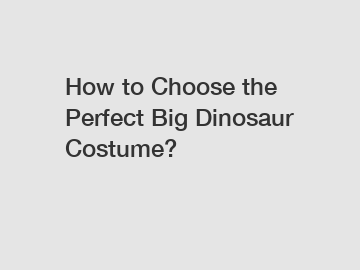 How to Choose the Perfect Big Dinosaur Costume?