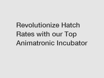 Revolutionize Hatch Rates with our Top Animatronic Incubator