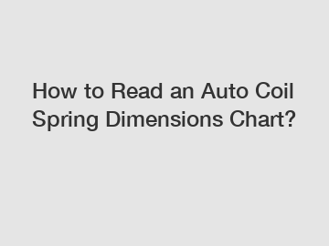 How to Read an Auto Coil Spring Dimensions Chart?