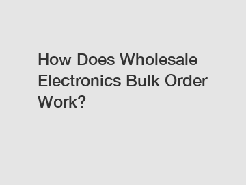 How Does Wholesale Electronics Bulk Order Work?