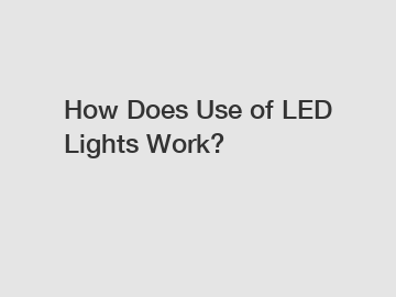 How Does Use of LED Lights Work?