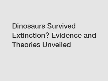 Dinosaurs Survived Extinction? Evidence and Theories Unveiled