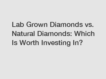 Lab Grown Diamonds vs. Natural Diamonds: Which Is Worth Investing In? Lab Grown Diamonds vs. Natural Diamonds: Which Is Worth Investing In?