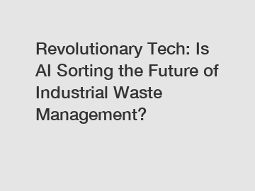 Revolutionary Tech: Is AI Sorting the Future of Industrial Waste Management?