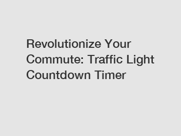 Revolutionize Your Commute: Traffic Light Countdown Timer