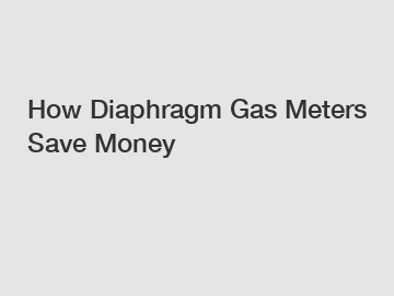 How Diaphragm Gas Meters Save Money