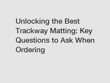 Unlocking the Best Trackway Matting: Key Questions to Ask When Ordering