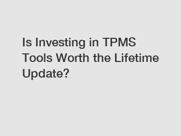 Is Investing in TPMS Tools Worth the Lifetime Update?