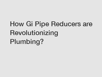 How Gi Pipe Reducers are Revolutionizing Plumbing?
