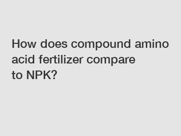 How does compound amino acid fertilizer compare to NPK?